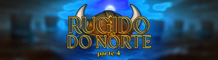Rugido do Norte - Parte IV title=