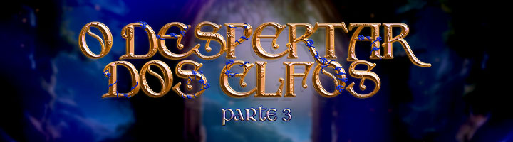 O Despertar dos Elfos - Parte III title=