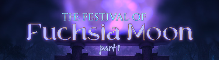 The Festival of Fuchsia Moon - Part I title=