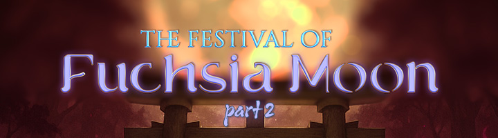 The Festival of Fuchsia Moon - Part II title=